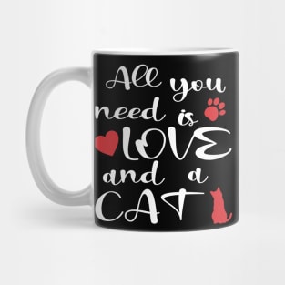 All you need is love and a cat, cat lover gift idea Mug